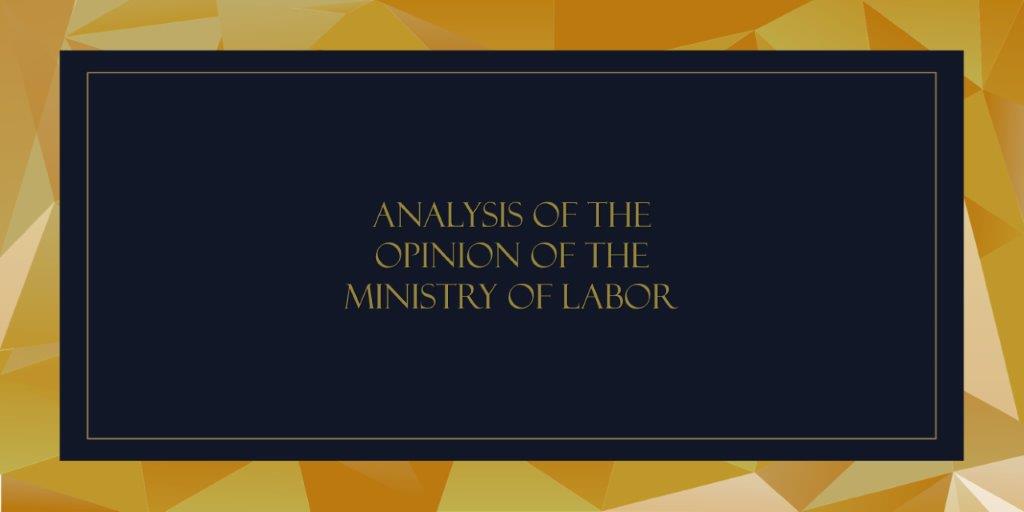 ANALYSIS OF THE OPINION OF THE MINISTRY OF LABOR
